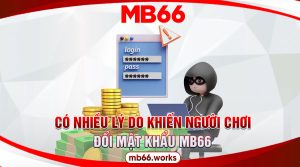 Nguyên nhân nên đổi mật khẩu MB66 
